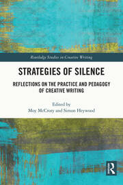 Strategies of Silence: Reflections on the Practice and Pedagogy of Creative Writing book cover