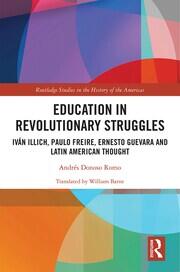 Education in Revolutionary Struggles: Iván Illich, Paulo Freire, Ernesto Guevara and Latin American Thought book cover