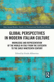 Global Perspectives in Modern Italian Culture: Knowledge and Representation of the World in Italy from the Sixteenth to the Early Nineteenth Century book cover