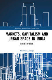 Markets, Capitalism and Urban Space in India: Right to Sell book cover