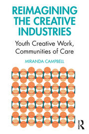 Reimagining the Creative Industries: Youth Creative Work, Communities of Care book cover