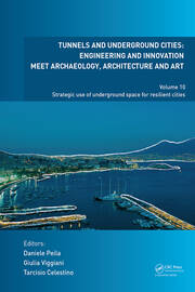 Tunnels and Underground Cities: Engineering and Innovation Meet Archaeology, Architecture and Art: Volume 10: Strategic Use of Underground Space for Resilient Cities book cover