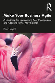 Make Your Business Agile: A Roadmap for Transforming Your Management and Adapting to the ‘New Normal’ book cover