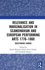 Relevance and Marginalisation in Scandinavian and European Performing Arts 1770–1860: Questioning Canons book cover