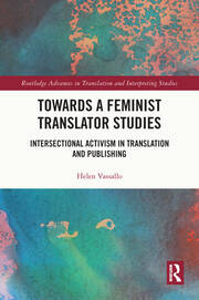 Towards a Feminist Translator Studies: Intersectional Activism in Translation and Publishing book cover