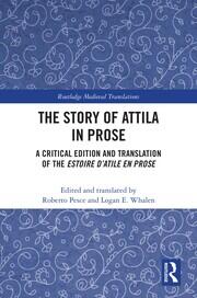 The Story of Attila in Prose: A Critical Edition and Translation of the Estoire d’Atile en prose book cover