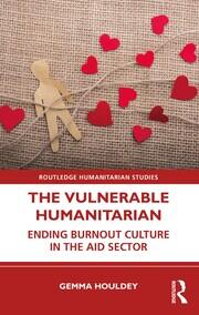 The Vulnerable Humanitarian: Ending Burnout Culture in the Aid Sector book cover