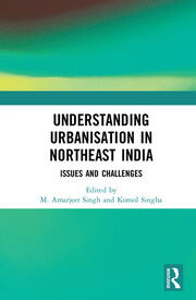Understanding Urbanisation in Northeast India: Issues and Challenges book cover
