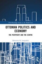 Ottoman Politics and Economy: The Periphery and the Centre book cover