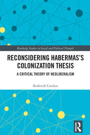 Reconsidering Habermas’s Colonization Thesis: A Critical Theory of Neoliberalism book cover
