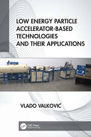 Low Energy Particle Accelerator-Based Technologies and Their Applications book cover