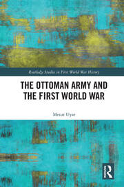The Ottoman Army and the First World War book cover
