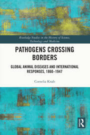 Pathogens Crossing Borders: Global Animal Diseases and International Responses, 1860–1947 book cover