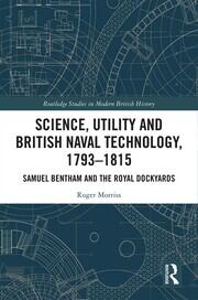 Science, Utility and British Naval Technology, 1793–1815: Samuel Bentham and the Royal Dockyards book cover
