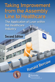 Taking Improvement from the Assembly Line to Healthcare: The Application of Lean within the Healthcare Industry book cover