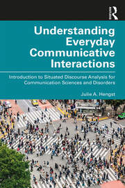 Understanding Everyday Communicative Interactions: Introduction to Situated Discourse Analysis for Communication Sciences and Disorders book cover