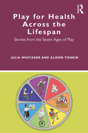 Play for Health Across the Lifespan: Stories from the Seven Ages of Play book cover