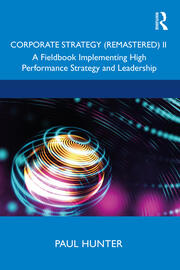 Corporate Strategy (Remastered) II: A Fieldbook Implementing High Performance Strategy and Leadership book cover