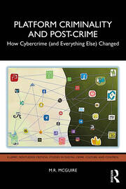Platform Criminality and Post-Crime: How Cybercrime (and Everything Else) Changed book cover