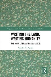 Writing the Land, Writing Humanity: The Maya Literary Renaissance book cover