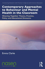 Contemporary Approaches to Behaviour and Mental Health in the Classroom: Weaving Together Theory, Practice, Policy and Educational Discourse book cover