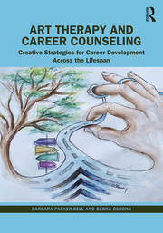 Art Therapy and Career Counseling: Creative Strategies for Career Development Across the Lifespan book cover