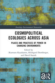 Cosmopolitical Ecologies Across Asia: Places and Practices of Power in Changing Environments book cover