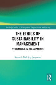 The Ethics of Sustainability in Management: Storymaking in Organizations book cover