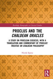 Proclus and the Chaldean Oracles: A Study on Proclean Exegesis, with a Translation and Commentary of Proclus’ Treatise On Chaldean Philosophy book cover