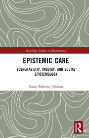 Epistemic Care: Vulnerability, Inquiry, and Social Epistemology book cover