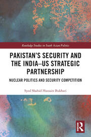 Pakistan’s Security and the India–US Strategic Partnership: Nuclear Politics and Security Competition book cover