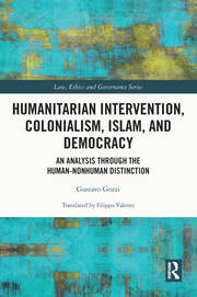 Humanitarian Intervention, Colonialism, Islam and Democracy: An Analysis through the Human-Nonhuman Distinction book cover
