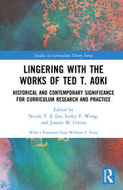 Lingering with the Works of Ted T. Aoki: Historical and Contemporary Significance for Curriculum Research and Practice book cover