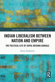 Indian Liberalism between Nation and Empire: The Political Life of Gopal Krishna Gokhale book cover