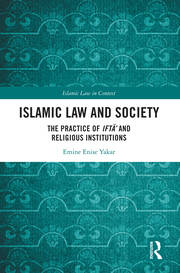 Islamic Law and Society: The Practice Of Iftā’ And Religious Institutions book cover
