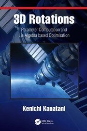 3D Rotations: Parameter Computation and Lie Algebra based Optimization book cover