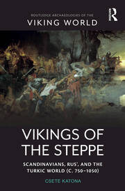 Vikings of the Steppe: Scandinavians, Rus’, and the Turkic World (c. 750–1050) book cover