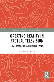 Creating Reality in Factual Television: The Frankenbite and Other Fakes book cover