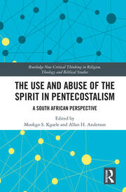 The Use and Abuse of the Spirit in Pentecostalism: A South African Perspective book cover