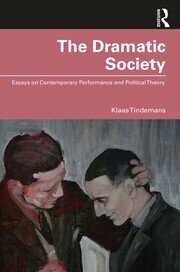 The Dramatic Society: Essays on Contemporary Performance and Political Theory book cover