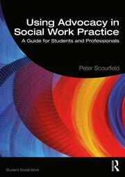 Using Advocacy in Social Work Practice: A Guide for Students and Professionals book cover