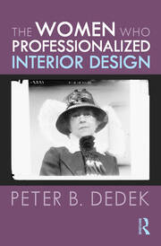 The Women Who Professionalized Interior Design book cover