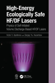 High-Energy Ecologically Safe HF/DF Lasers: Physics of Self-Initiated Volume Discharge-Based HF/DF Lasers book cover