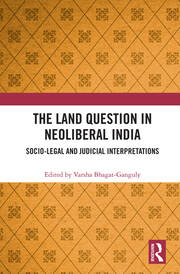 The Land Question in Neoliberal India: Socio-Legal and Judicial Interpretations book cover