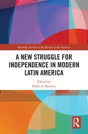 A New Struggle for Independence in Modern Latin America book cover