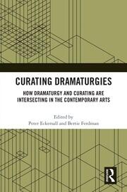 Curating Dramaturgies: How Dramaturgy and Curating are Intersecting in the Contemporary Arts book cover