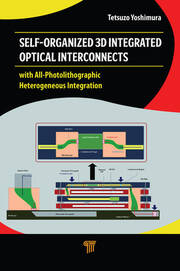 Self-Organized 3D Integrated Optical Interconnects: with All-Photolithographic Heterogeneous Integration book cover