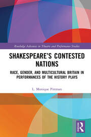 Shakespeare’s Contested Nations: Race, Gender, and Multicultural Britain in Performances of the History Plays book cover