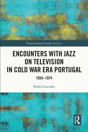 Encounters with Jazz on Television in Cold War Era Portugal: 1954–1974 book cover