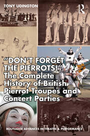 “Don’t Forget The Pierrots!'' The Complete History of British Pierrot Troupes & Concert Parties book cover